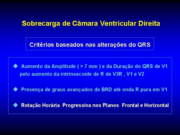 Sobrecarga de Câmara Ventricular Direita Critérios baseados nas alterações do QRS u Aumento da