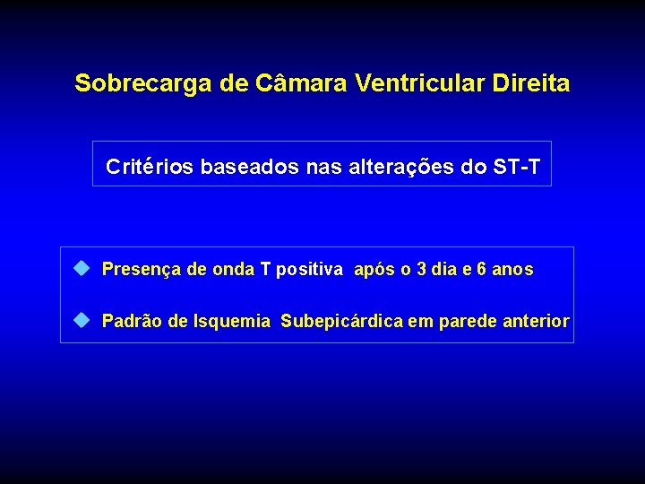 Sobrecarga de Câmara Ventricular Direita Critérios baseados nas alterações do ST-T u Presença de