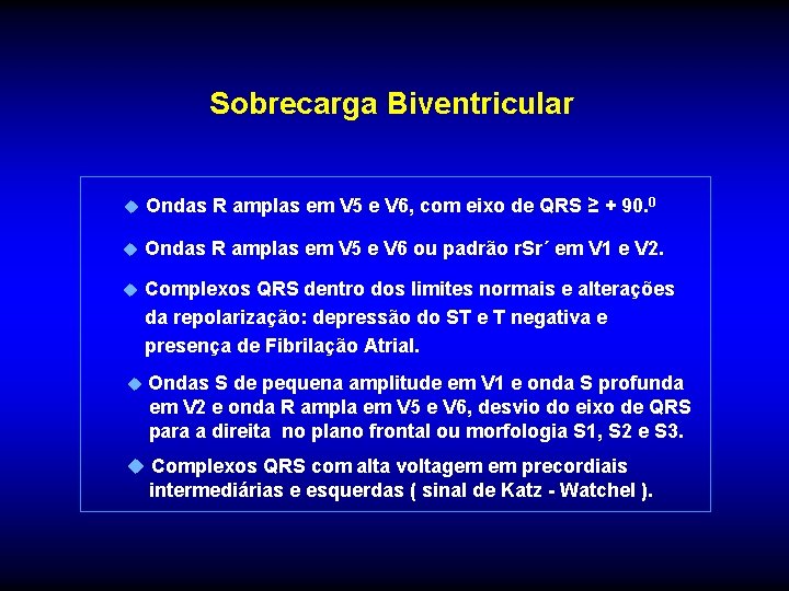 Sobrecarga Biventricular u Ondas R amplas em V 5 e V 6, com eixo