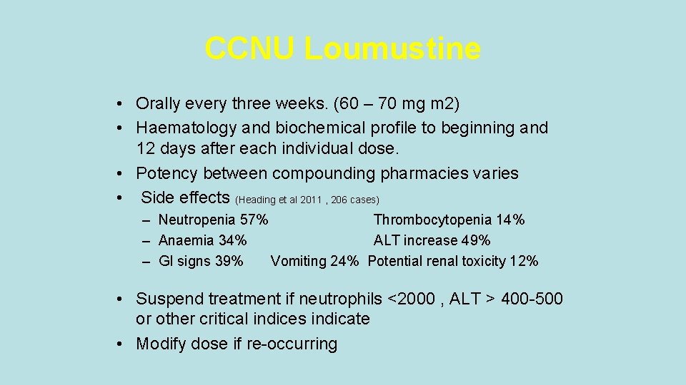 CCNU Loumustine • Orally every three weeks. (60 – 70 mg m 2) •