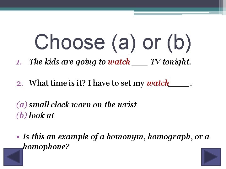 Choose (a) or (b) 1. The kids are going to watch ___ TV tonight.
