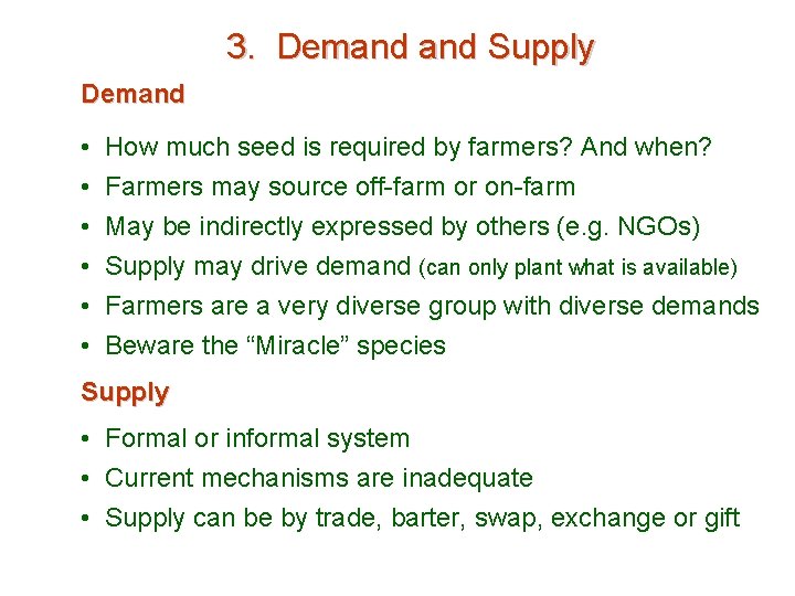 3. Demand Supply Demand • • • How much seed is required by farmers?