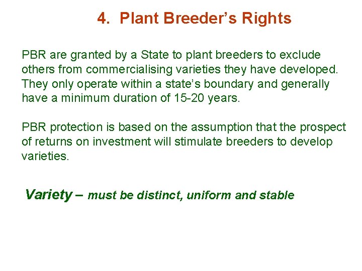 4. Plant Breeder’s Rights PBR are granted by a State to plant breeders to