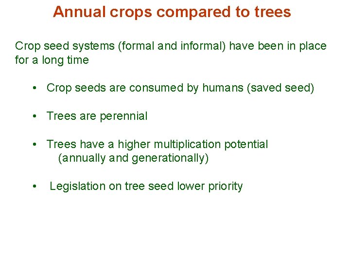 Annual crops compared to trees Crop seed systems (formal and informal) have been in