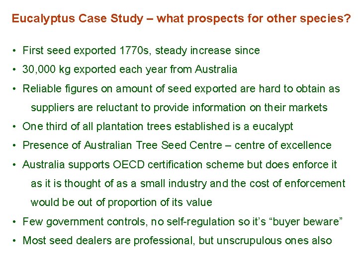 Eucalyptus Case Study – what prospects for other species? • First seed exported 1770