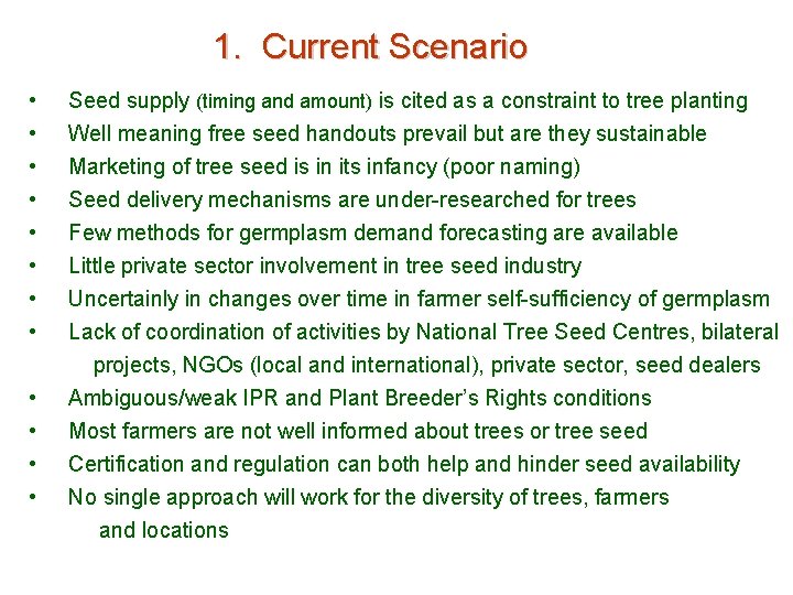 1. Current Scenario • • • Seed supply (timing and amount) is cited as