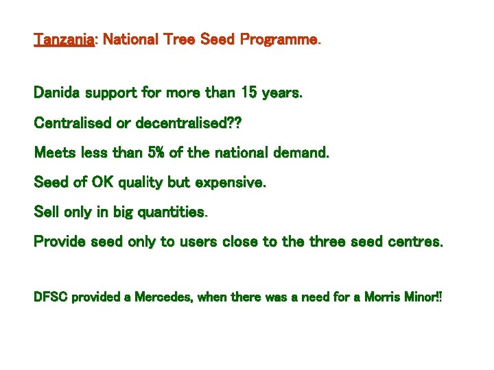 Tanzania: National Tree Seed Programme. Danida support for more than 15 years. Centralised or