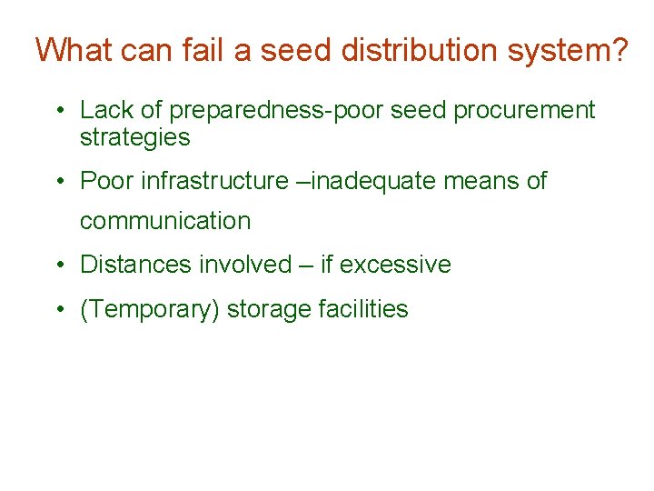 What can fail a seed distribution system? • Lack of preparedness-poor seed procurement strategies