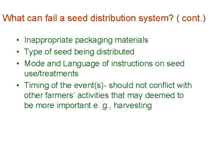 What can fail a seed distribution system? ( cont. ) • Inappropriate packaging materials