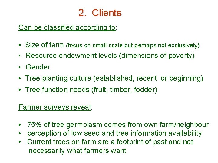 2. Clients Can be classified according to: • Size of farm (focus on small-scale