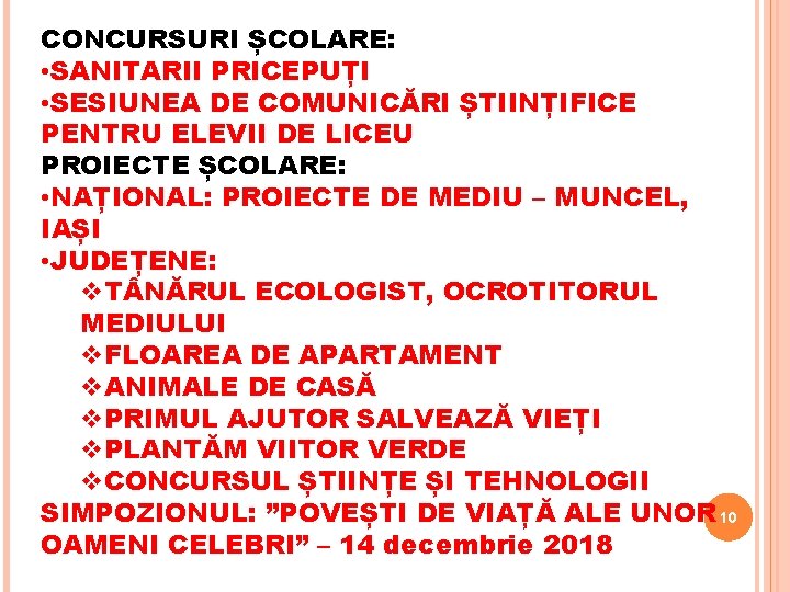 CONCURSURI ȘCOLARE: • SANITARII PRICEPUȚI • SESIUNEA DE COMUNICĂRI ȘTIINȚIFICE PENTRU ELEVII DE LICEU CONCURSURI ȘCOLARE: • SANITARII PRICEPUȚI • SESIUNEA DE COMUNICĂRI ȘTIINȚIFICE PENTRU ELEVII DE LICEU