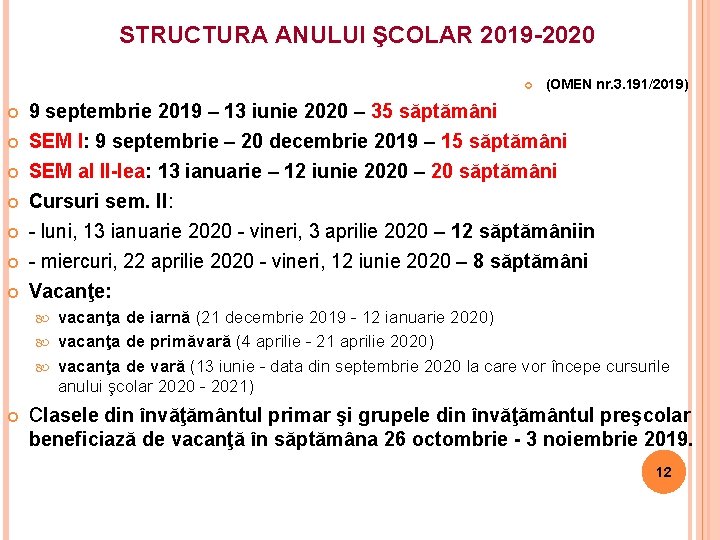 STRUCTURA ANULUI ŞCOLAR 2019 -2020 (OMEN nr. 3. 191/2019) 9 septembrie 2019 – 13