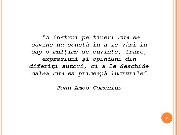 “A instrui pe tineri cum se cuvine nu constă în a le vârî în “A instrui pe tineri cum se cuvine nu constă în a le vârî în