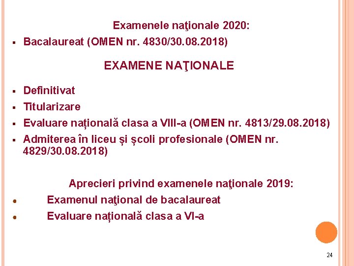 Examenele naţionale 2020: § Bacalaureat (OMEN nr. 4830/30. 08. 2018) EXAMENE NAŢIONALE § Definitivat