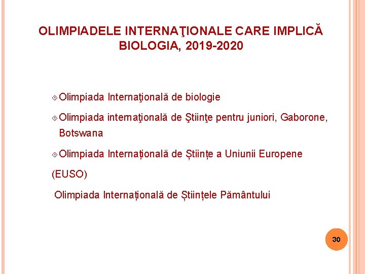 OLIMPIADELE INTERNAŢIONALE CARE IMPLICĂ BIOLOGIA, 2019 -2020 Olimpiada Internaţională de biologie Olimpiada internaţională de