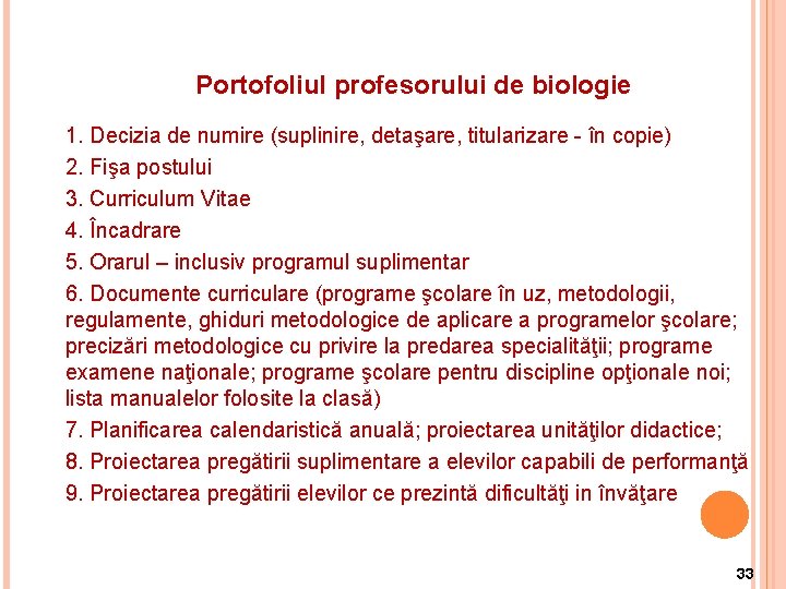 Portofoliul profesorului de biologie 1. Decizia de numire (suplinire, detaşare, titularizare - în copie)