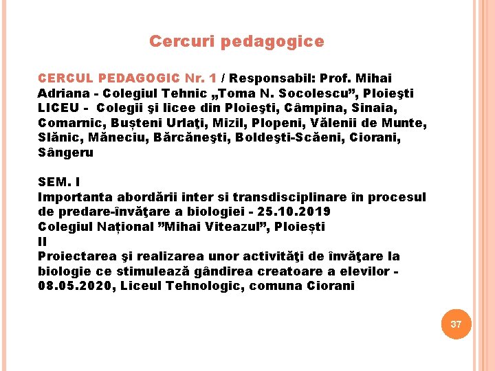 Cercuri pedagogice CERCUL PEDAGOGIC Nr. 1 / Responsabil: Prof. Mihai Adriana - Colegiul Tehnic