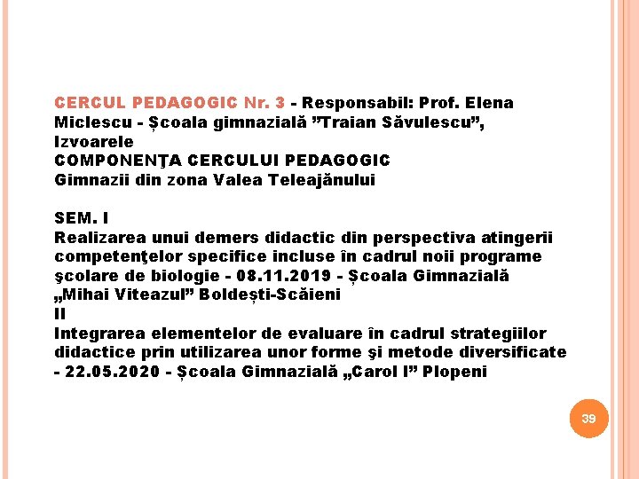 CERCUL PEDAGOGIC Nr. 3 - Responsabil: Prof. Elena Miclescu - Școala gimnazială ”Traian Săvulescu”,
