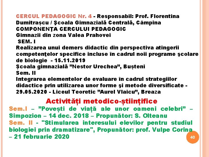CERCUL PEDAGOGIC Nr. 4 - Responsabil: Prof. Florentina Dumitrașcu / Şcoala Gimnazială Centrală, Câmpina