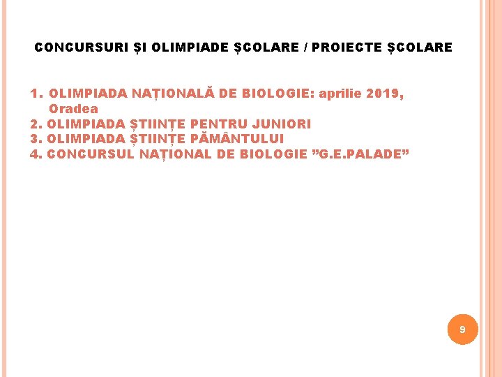 CONCURSURI ȘI OLIMPIADE ȘCOLARE / PROIECTE ȘCOLARE 1. OLIMPIADA NAȚIONALĂ DE BIOLOGIE: aprilie 2019,