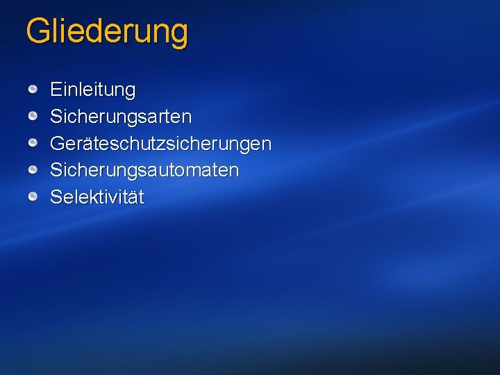 Gliederung Einleitung Sicherungsarten Geräteschutzsicherungen Sicherungsautomaten Selektivität 