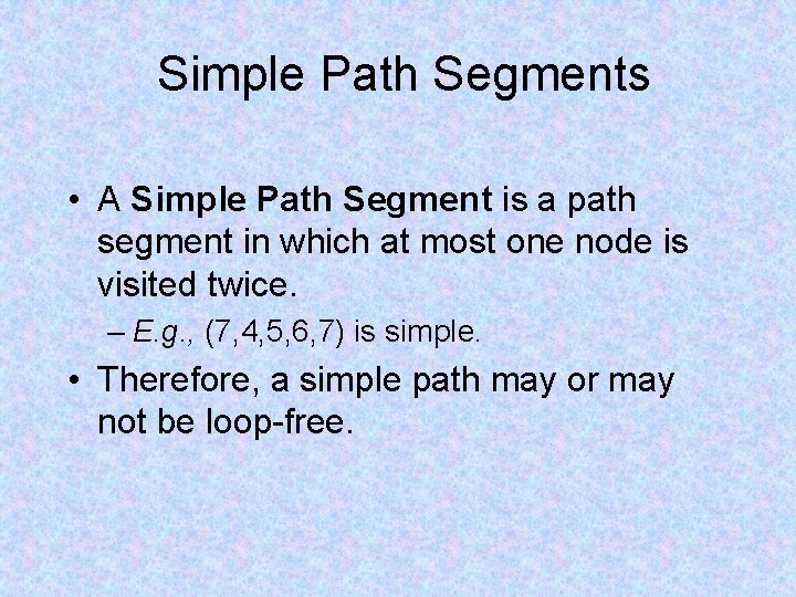 Simple Path Segments • A Simple Path Segment is a path segment in which