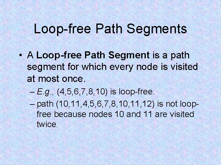 Loop-free Path Segments • A Loop-free Path Segment is a path segment for which