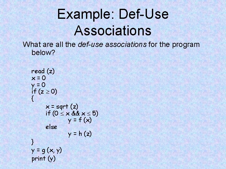 Example: Def-Use Associations What are all the def-use associations for the program below? read