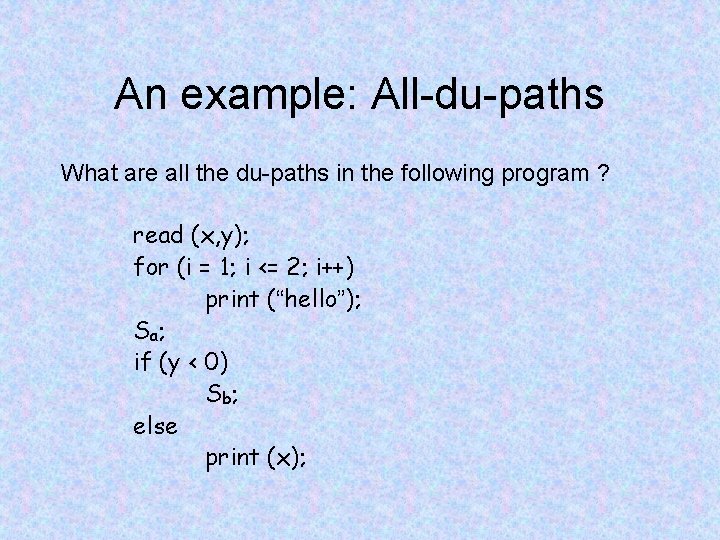 An example: All-du-paths What are all the du-paths in the following program ? read