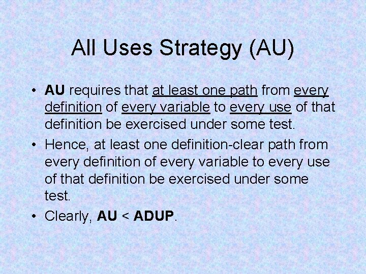 All Uses Strategy (AU) • AU requires that at least one path from every