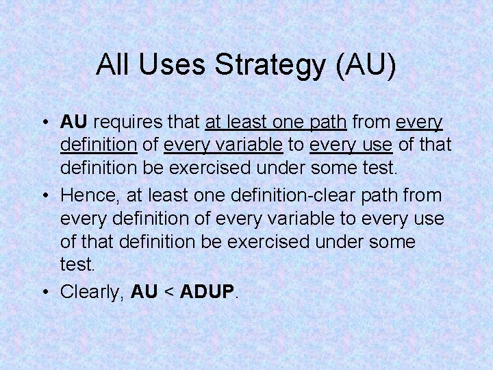 All Uses Strategy (AU) • AU requires that at least one path from every All Uses Strategy (AU) • AU requires that at least one path from every