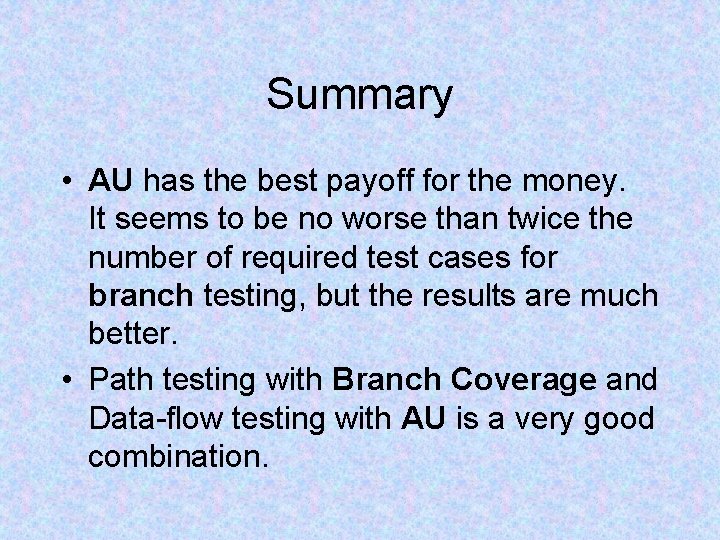 Summary • AU has the best payoff for the money. It seems to be