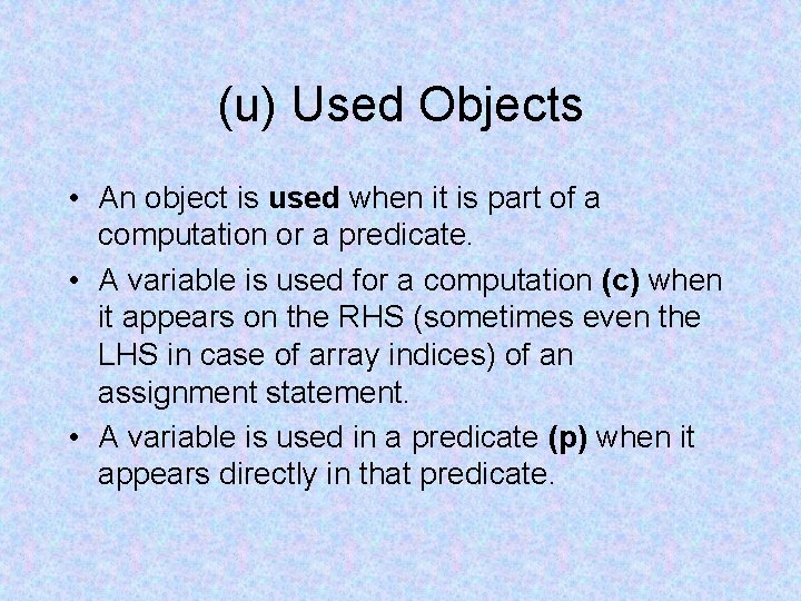 (u) Used Objects • An object is used when it is part of a