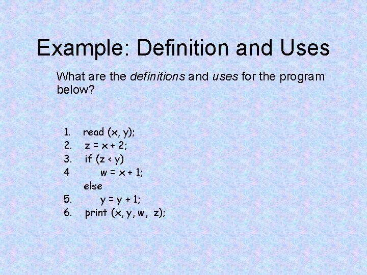 Example: Definition and Uses What are the definitions and uses for the program below?
