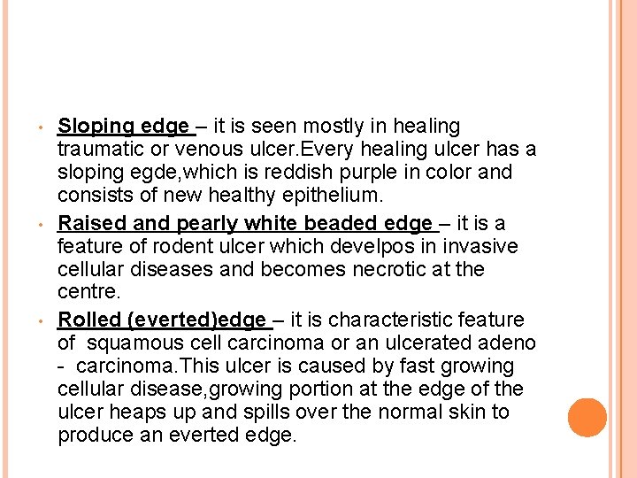  • • • Sloping edge – it is seen mostly in healing traumatic