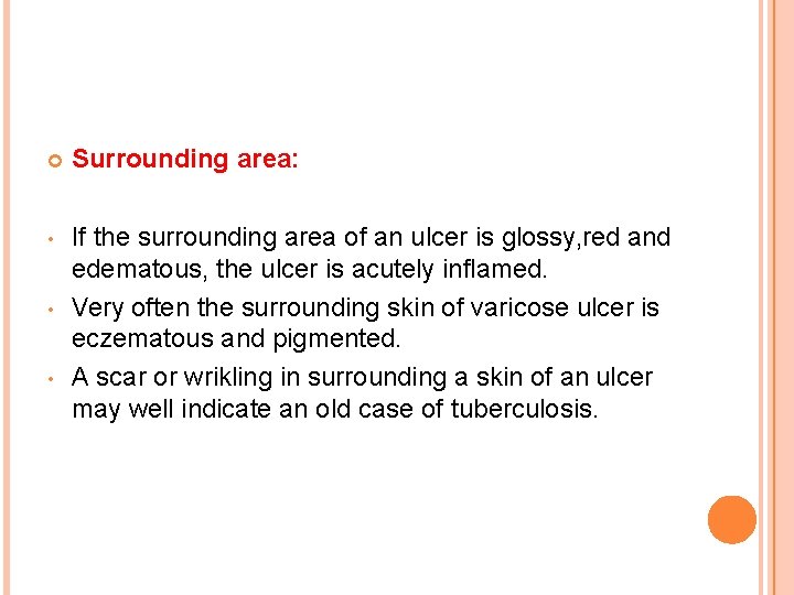  Surrounding area: • If the surrounding area of an ulcer is glossy, red