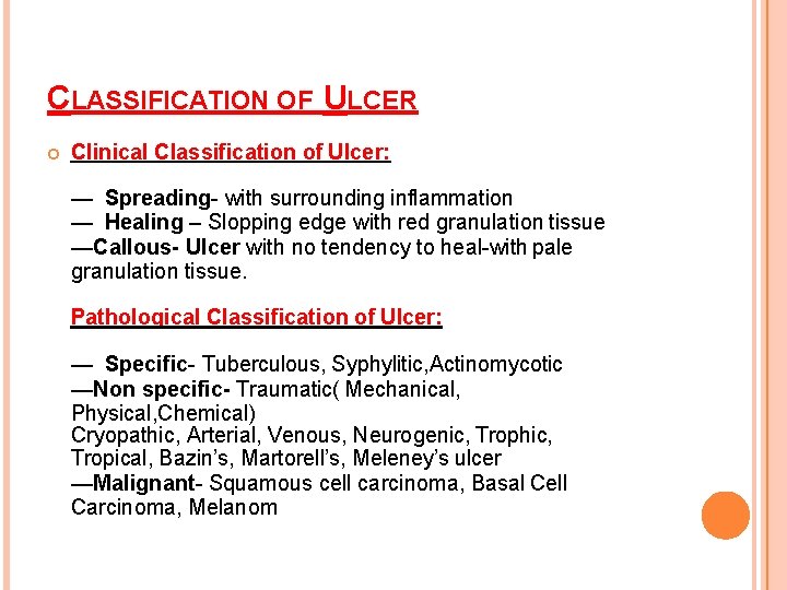 CLASSIFICATION OF ULCER Clinical Classification of Ulcer: — Spreading- with surrounding inflammation — Healing