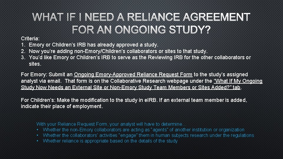 WHAT IF I NEED A RELIANCE AGREEMENT FOR AN ONGOING STUDY? Criteria: 1. Emory