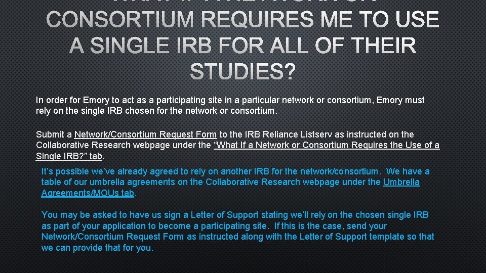 CONSORTIUM REQUIRES ME TO USE A SINGLE IRB FOR ALL OF THEIR STUDIES? In