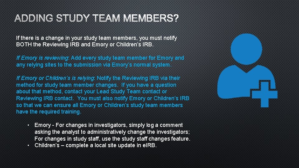 ADDING STUDY TEAM MEMBERS? If there is a change in your study team members,