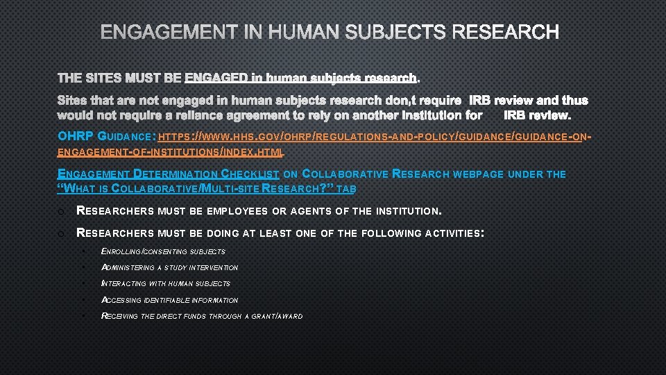 ENGAGEMENT IN HUMAN SUBJECTS RESEARCH THE SITES MUST BE ENGAGED IN HUMAN SUBJECTS RESEARCH.