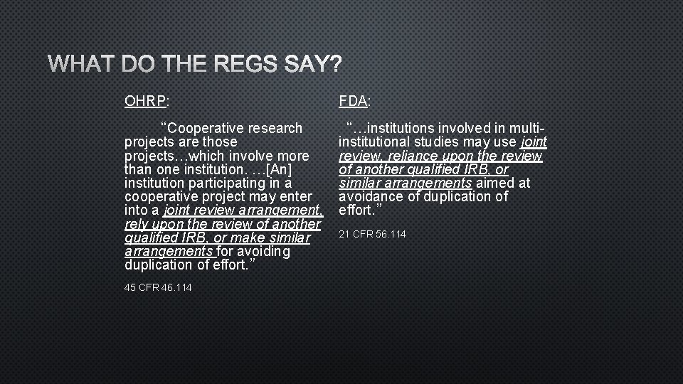 WHAT DO THE REGS SAY? OHRP: FDA: “Cooperative research projects are those projects…which involve