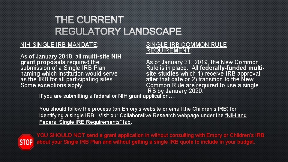THE CURRENT REGULATORY LANDSCAPE NIH SINGLE IRB MANDATE: As of January 2018, all multi-site