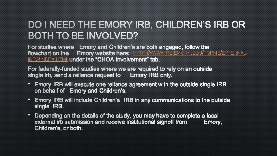 DO I NEED THE EMORY IRB, CHILDREN’S IRB OR BOTH TO BE INVOLVED? FOR
