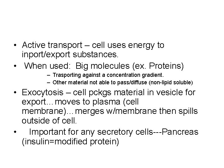  • Active transport – cell uses energy to inport/export substances. • When used: