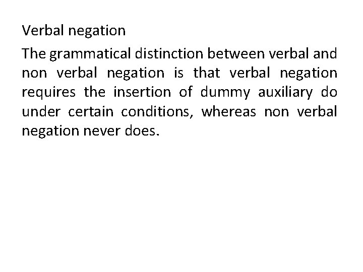 Verbal negation The grammatical distinction between verbal and non verbal negation is that verbal