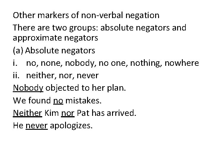 Other markers of non-verbal negation There are two groups: absolute negators and approximate negators
