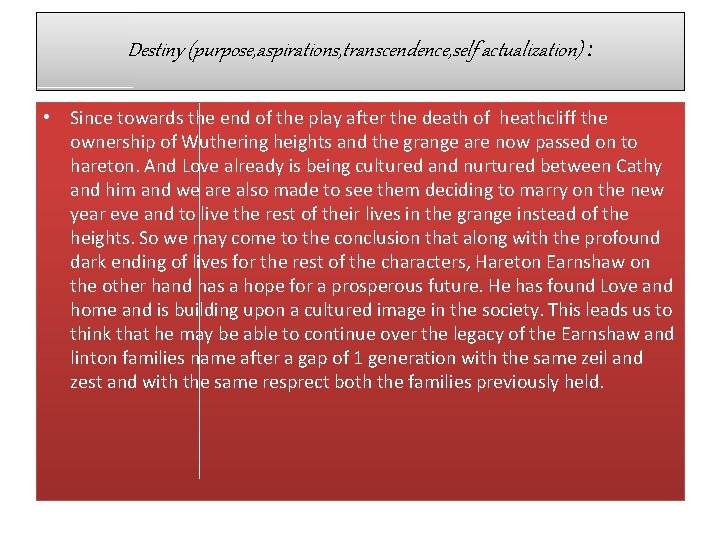 Destiny (purpose, aspirations, transcendence, self actualization) : • Since towards the end of the