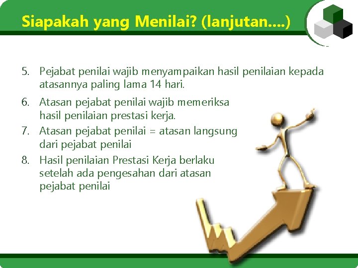 Siapakah yang Menilai? (lanjutan. . ) 5. Pejabat penilai wajib menyampaikan hasil penilaian kepada