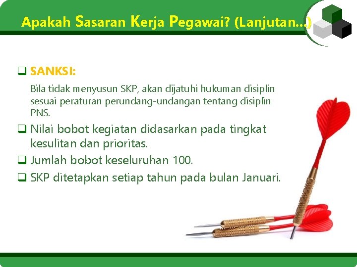 Apakah Sasaran Kerja Pegawai? (Lanjutan. . . ) q SANKSI: Bila tidak menyusun SKP,